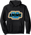 Authentic It S Anime Thing Otaku Hoodie - Casual Everyday Wear Men Women - T-Shirt, Sweatshirt, Hoodie