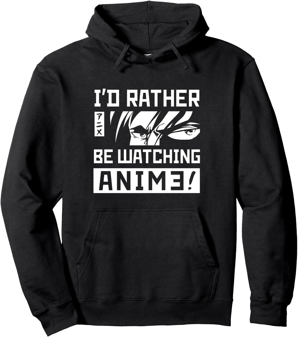 Original I D Rather Be Watching Anime Hoodie - Aesthetic Graphic Unisex - T-Shirt, Sweatshirt, Hoodie