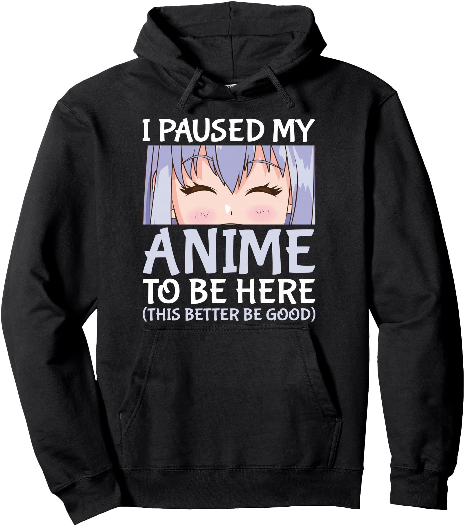 I Paused My Anime To Be Here Otaku Anime Hoodie - Aesthetic Graphic Unisex - T-Shirt, Sweatshirt, Hoodie