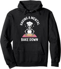Original Having Mental Bake Down T-Shirt - Casual Everyday Wear for Adults - T-Shirt, Sweatshirt, Hoodie