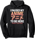 Handcrafted I Paused My Anime To T-Shirt - Casual Everyday Wear Men Women - T-Shirt, Sweatshirt, Hoodie