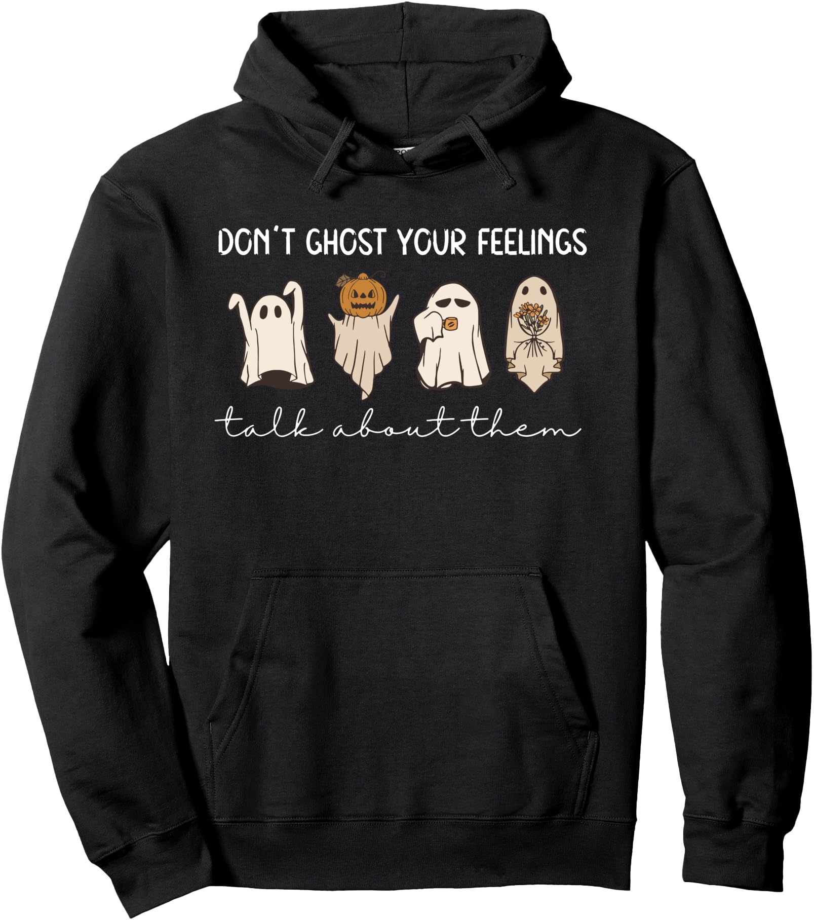 Handcrafted Don T Ghost Your Feelings Hoodie - Minimalist Print Unisex - T-Shirt, Sweatshirt, Hoodie