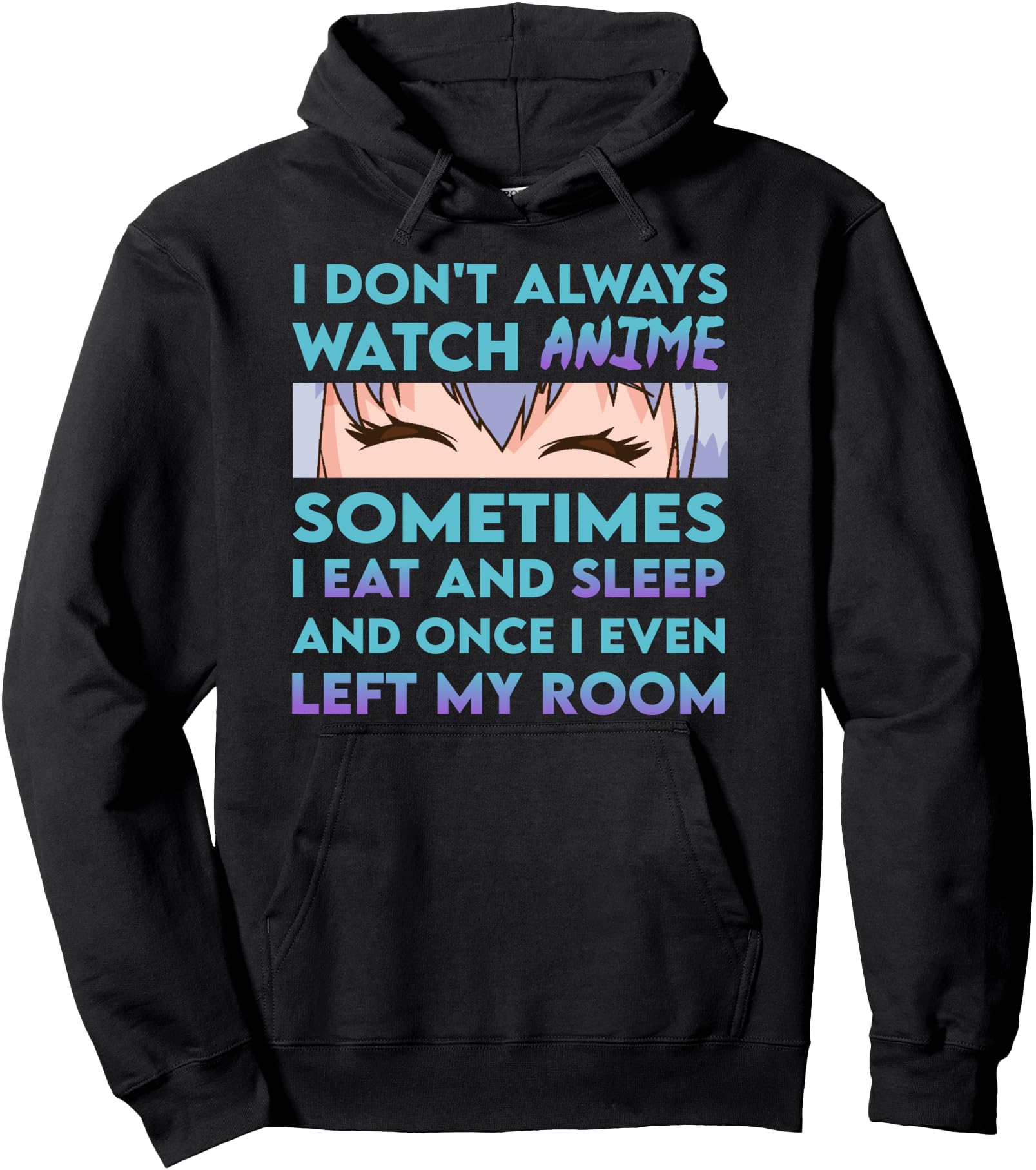 Original Anime I Don T Always Watch Sweatshirt - Trendy Graphic Men Women - T-Shirt, Sweatshirt, Hoodie