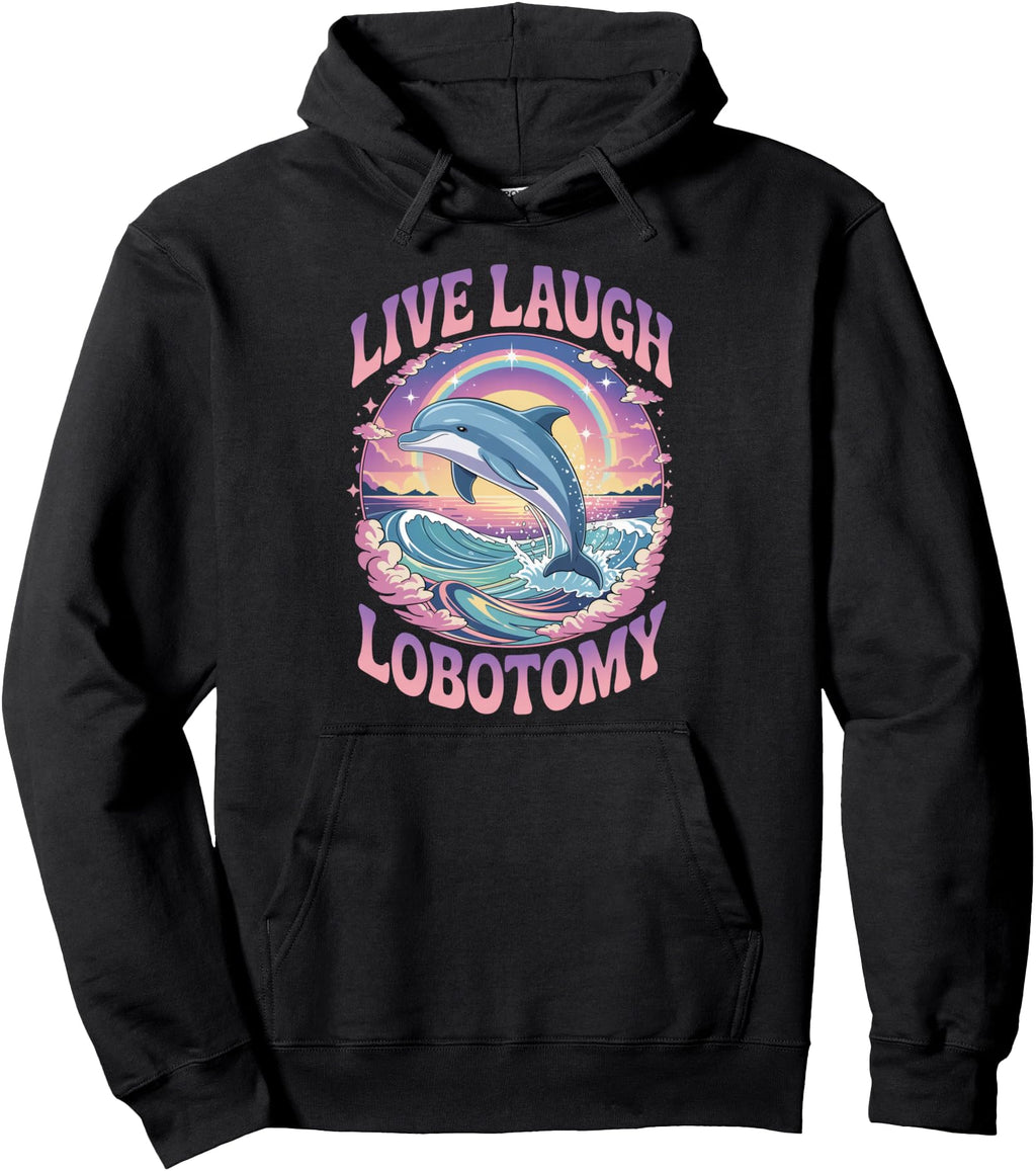 Live Laugh Lobotomy Dolphin Groovy Sweatshirt - Trendy Graphic Men Women - T-Shirt, Sweatshirt, Hoodie