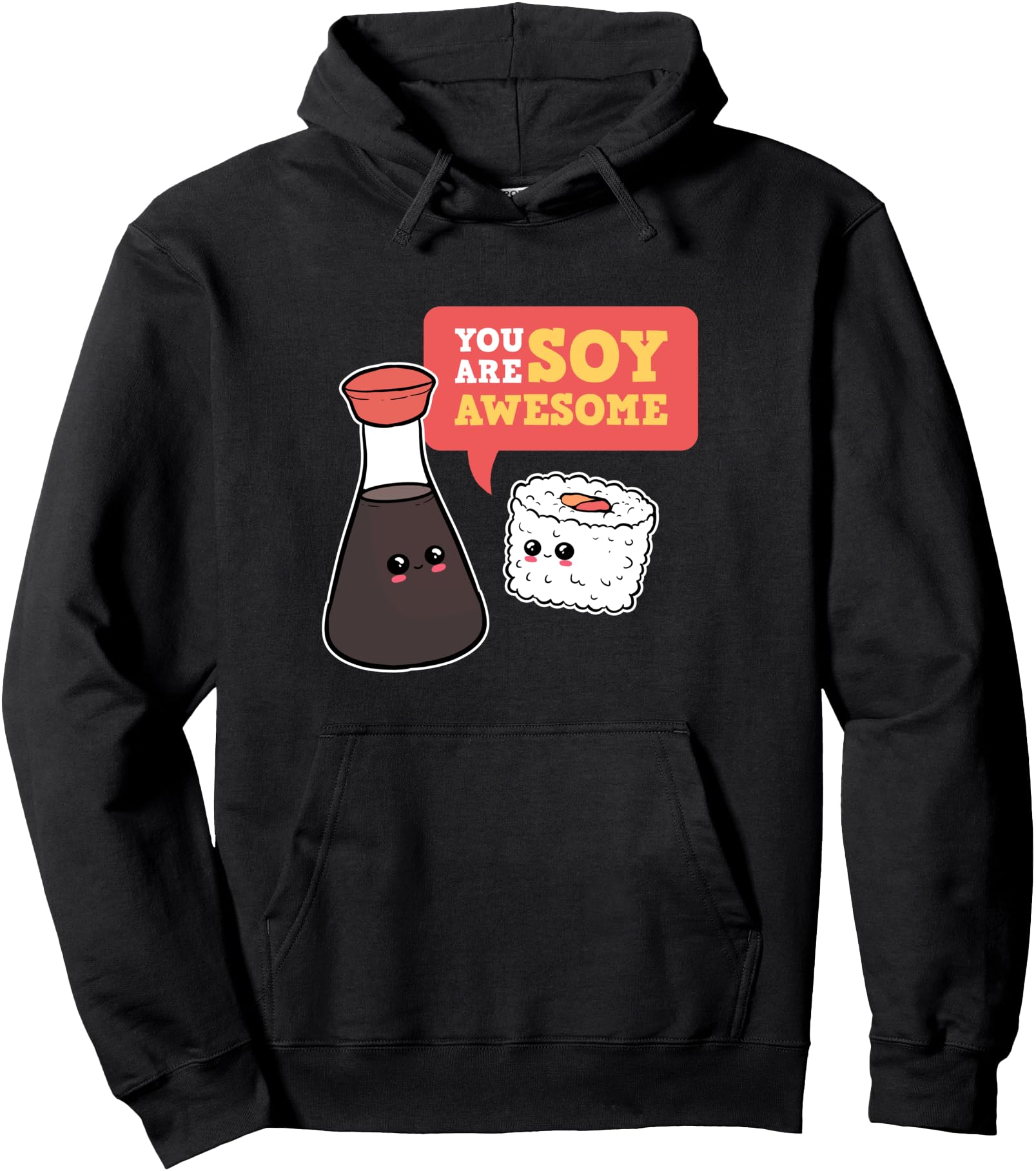 Exclusive You Are Soy Awesome Sushi Hoodie - Aesthetic Graphic Men Women - T-Shirt, Sweatshirt, Hoodie