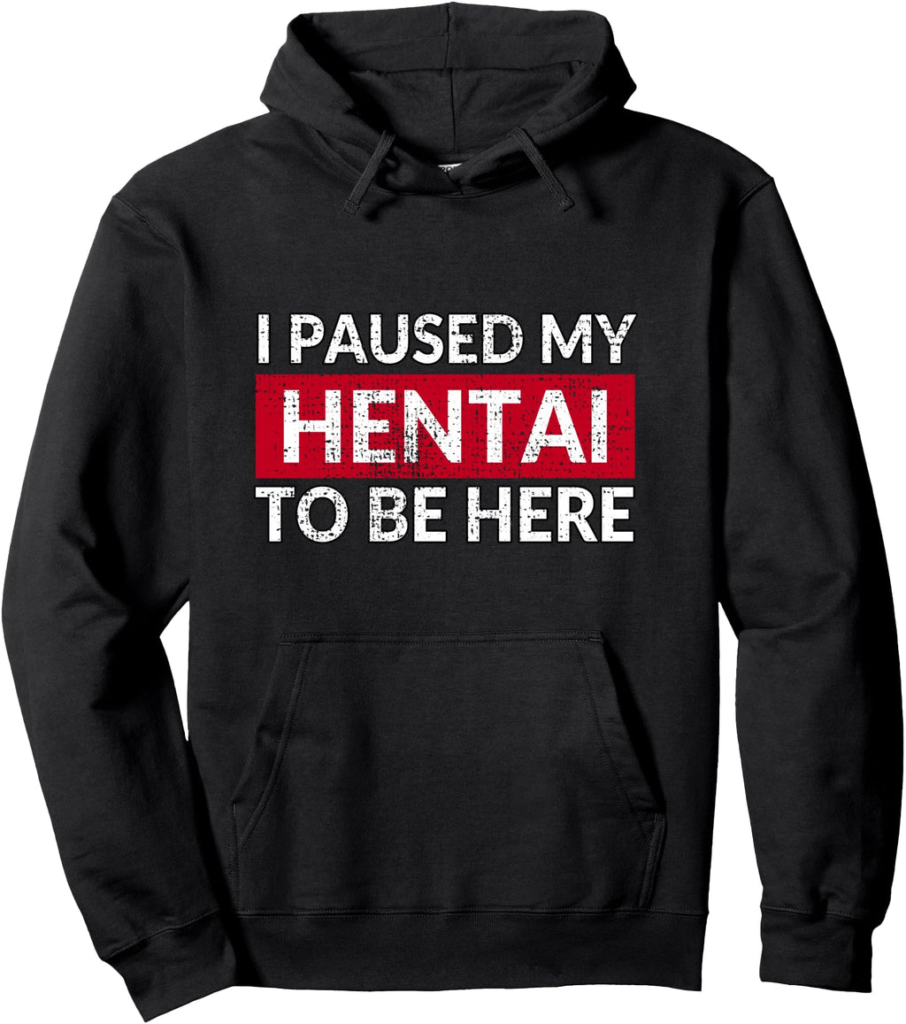 Exclusive I Paused My Hentai Sweatshirt - Casual Everyday Wear Men Women - T-Shirt, Sweatshirt, Hoodie