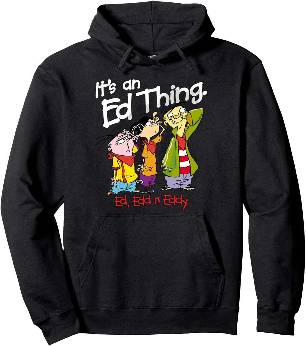 Authentic Ed Edd N Eddy It S Ed Hoodie - Fun Novelty Design Men Women - T-Shirt, Sweatshirt, Hoodie