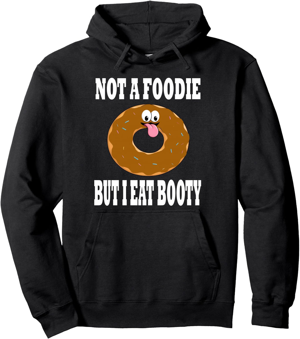 Exclusive Not Foodie But I Eat T-Shirt - Fun Novelty Design Men Women - T-Shirt, Sweatshirt, Hoodie