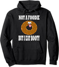 Exclusive Not Foodie But I Eat T-Shirt - Fun Novelty Design Men Women - T-Shirt, Sweatshirt, Hoodie