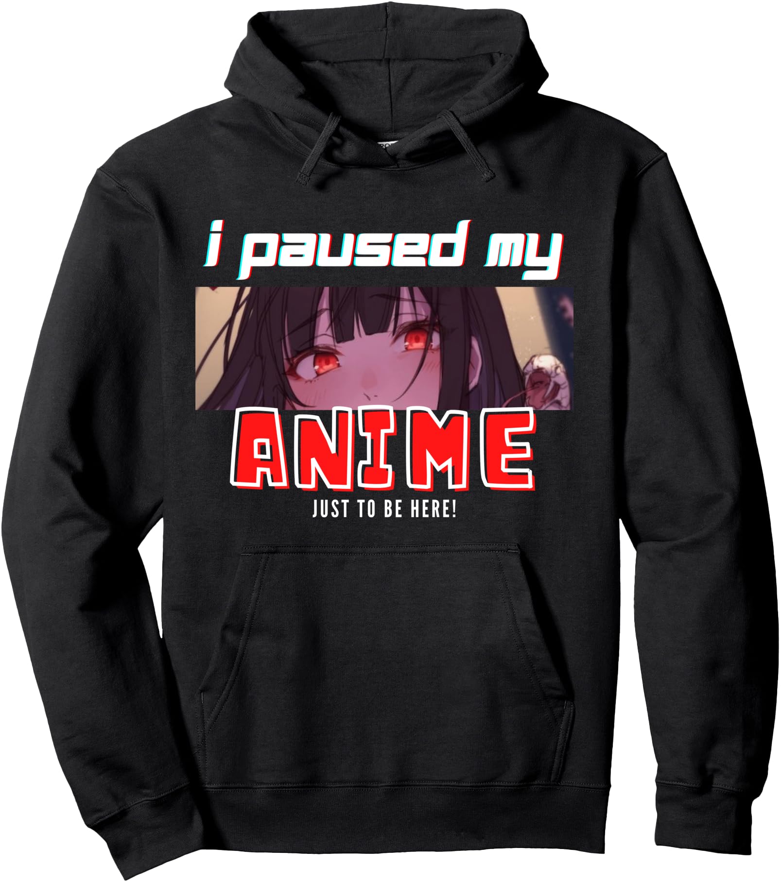 I Paused My Anime To Be Here Otaku Sweatshirt - Graphic Print Men Women - T-Shirt, Sweatshirt, Hoodie