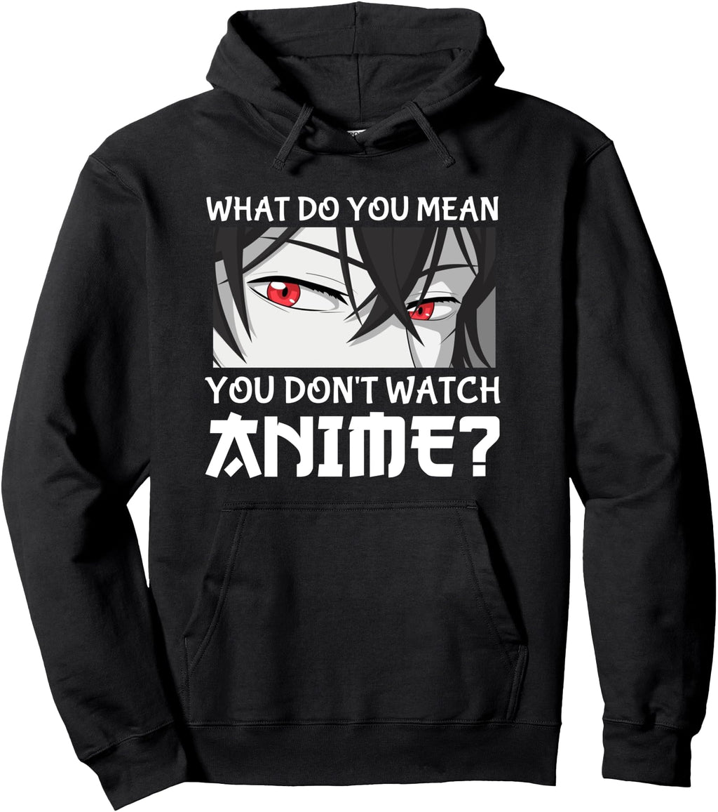 Authentic Japan Anime Manga What Do You Hoodie - Aesthetic Graphic Unisex - T-Shirt, Sweatshirt, Hoodie