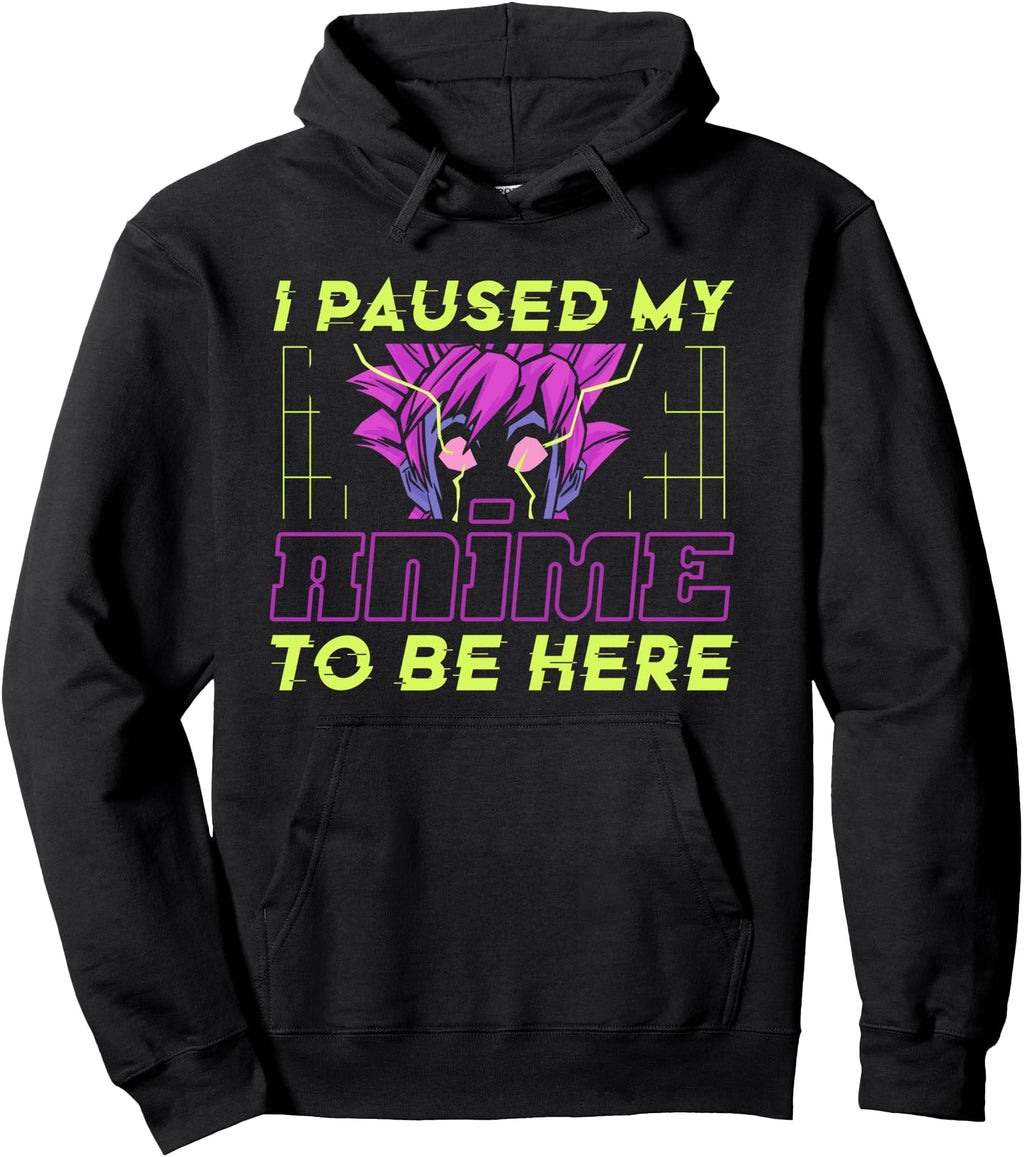 I Paused My Anime To Be Here Anime Anime Hoodie - Graphic Print for Adults - T-Shirt, Sweatshirt, Hoodie