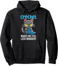 Exclusive Crochet Makes Me Feel Less Hoodie - Streetwear Style Men Women - T-Shirt, Sweatshirt, Hoodie