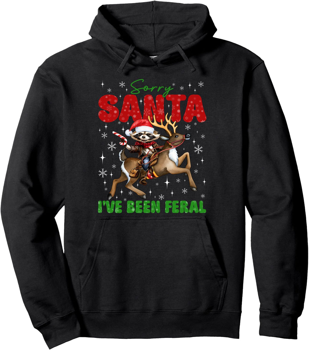 Original Sorry Santa I Ve Been Feral T-Shirt - Casual Everyday Wear Unisex - T-Shirt, Sweatshirt, Hoodie
