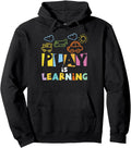 Play Is Learning T Designs Teachers Hoodie - Streetwear Style Men Women - T-Shirt, Sweatshirt, Hoodie