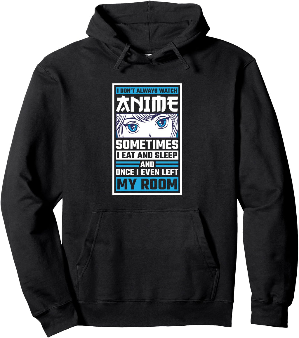 Exclusive I Don T Always Watch Anime T-Shirt - Fun Novelty Design Men Women - T-Shirt, Sweatshirt, Hoodie