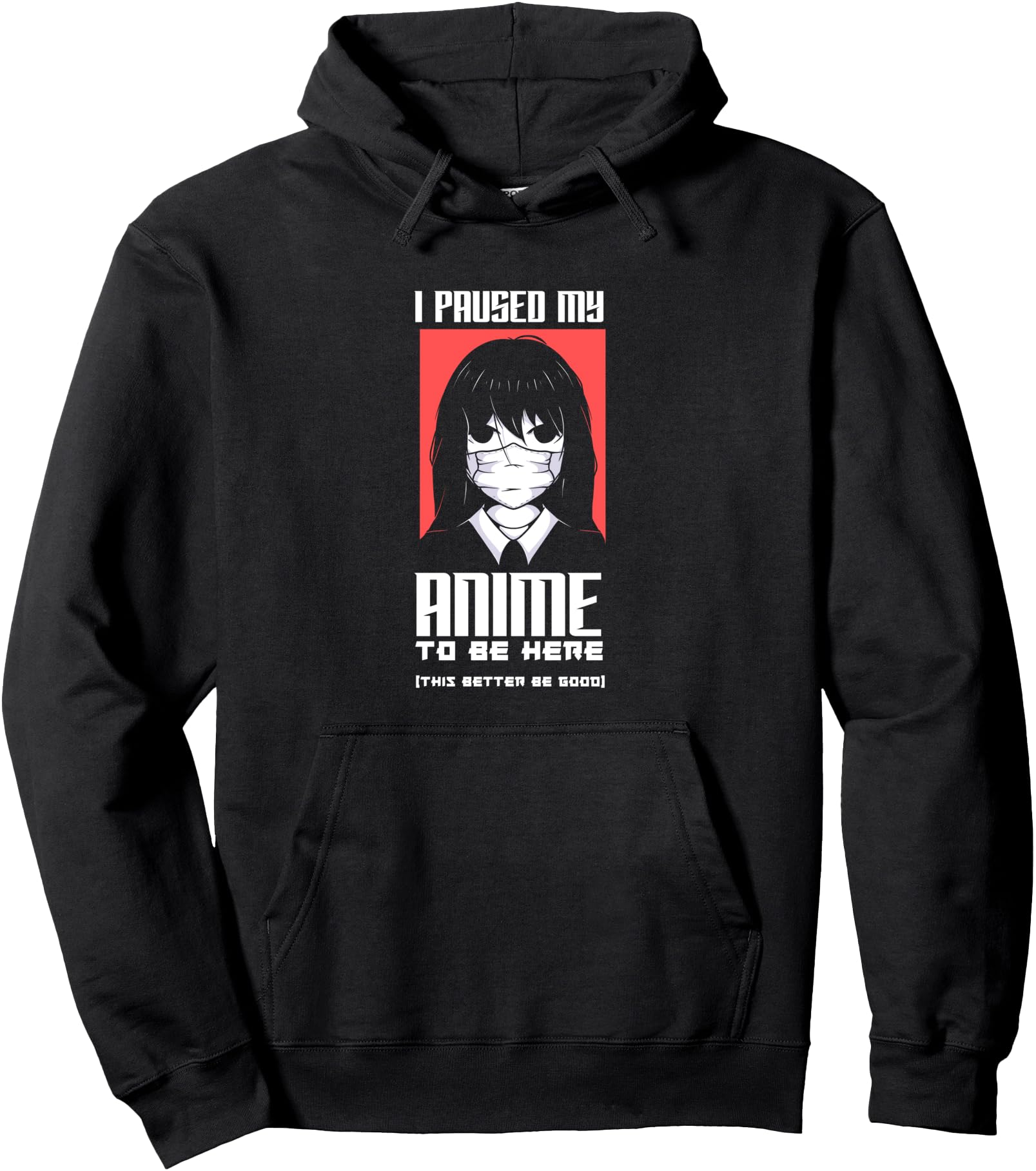 I Paused My Anime To Be Here Anime T-Shirt - Fun Novelty Design Unisex - T-Shirt, Sweatshirt, Hoodie