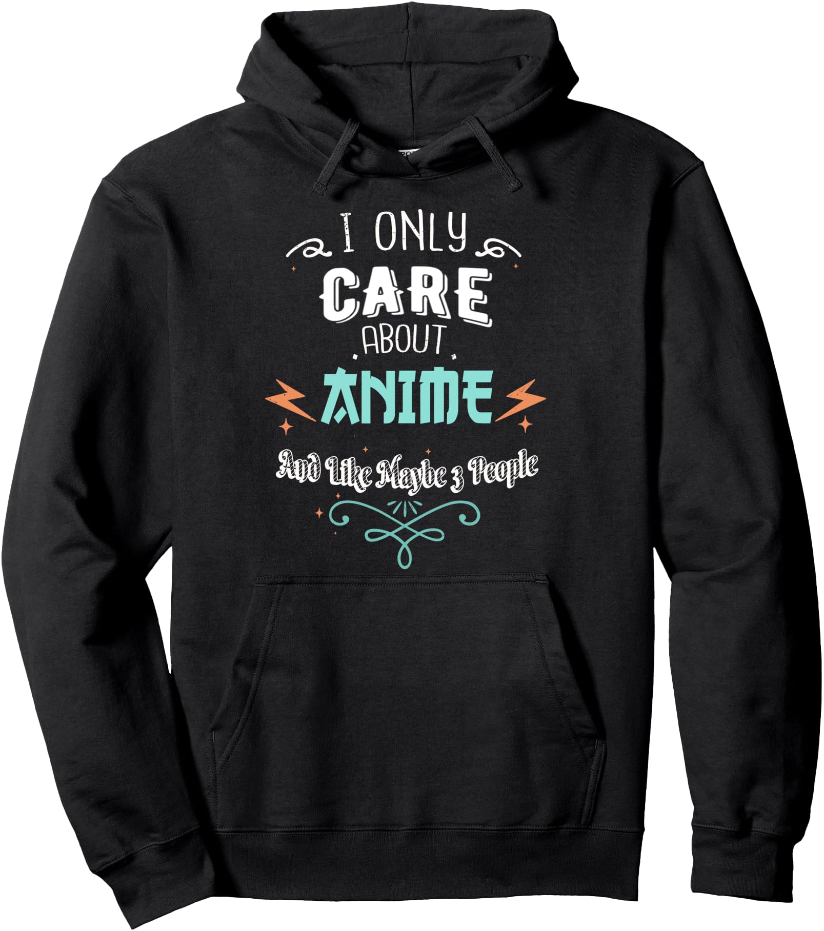 I Only Care About Anime And Like Maybe 3 Hoodie - Graphic Print Unisex - T-Shirt, Sweatshirt, Hoodie