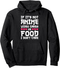 If Its Not Anime Video Games Or Food Hoodie - Custom Art Print for Adults - T-Shirt, Sweatshirt, Hoodie
