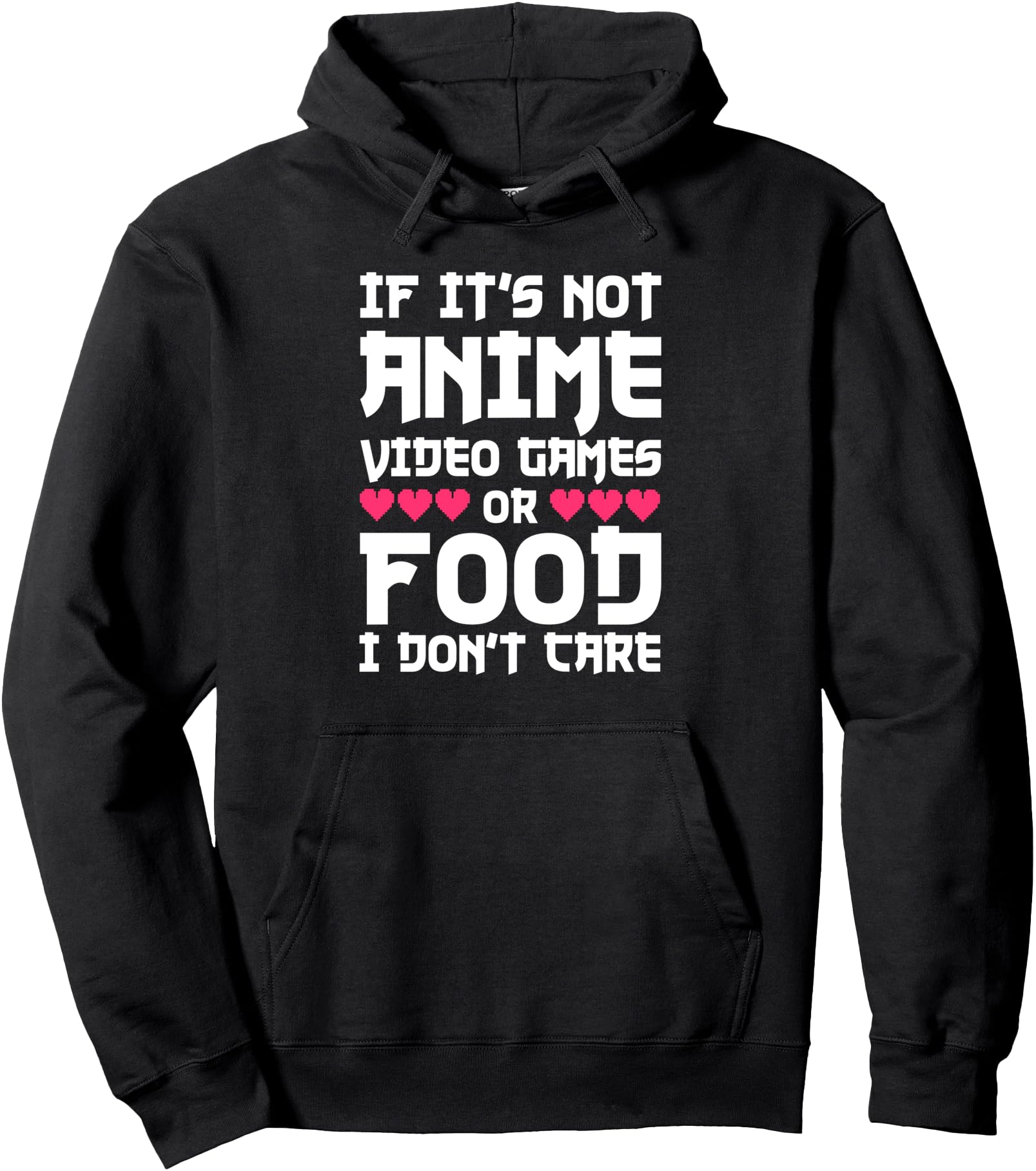 If Its Not Anime Video Games Or Food Hoodie - Custom Art Print for Adults - T-Shirt, Sweatshirt, Hoodie