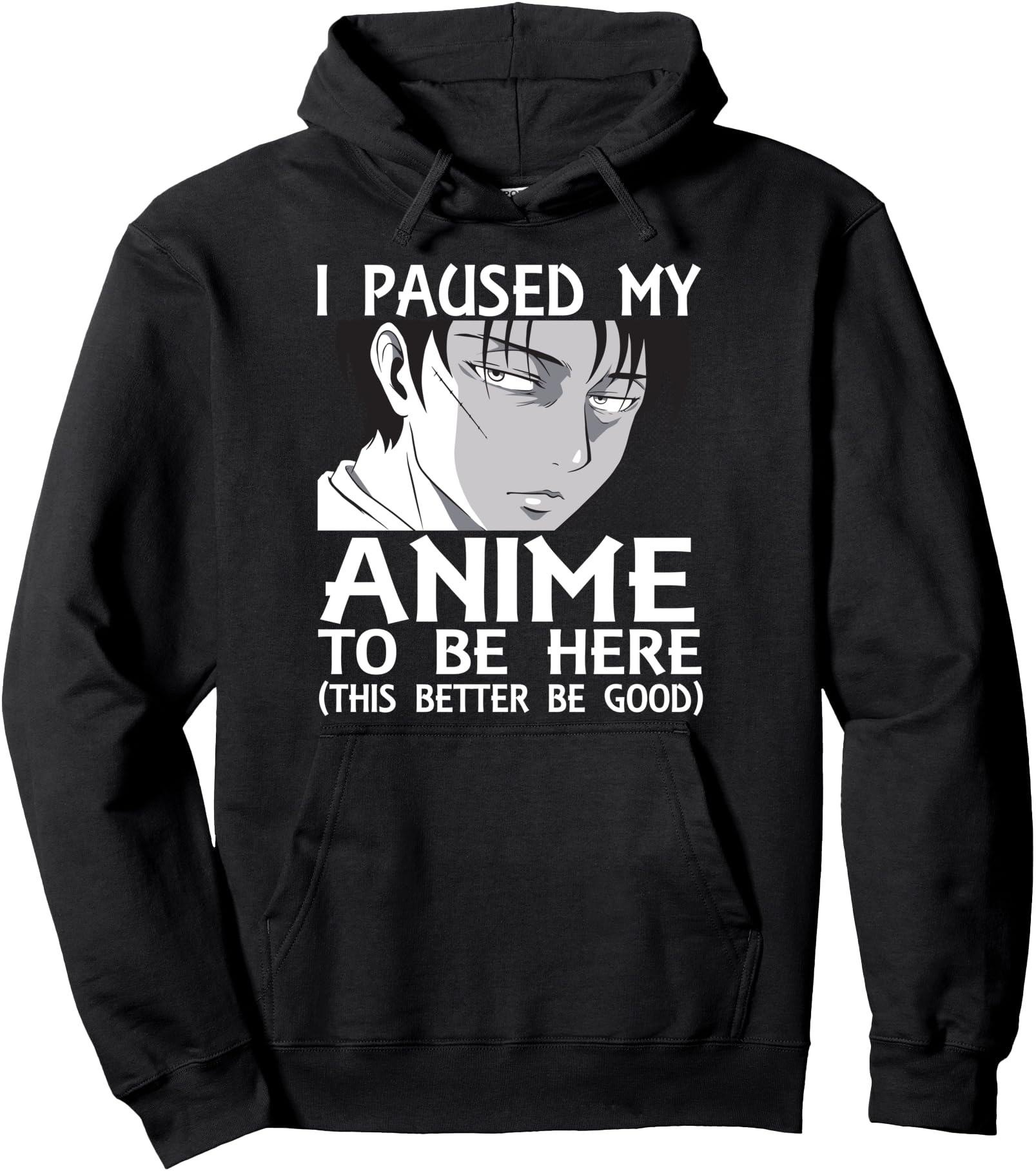 I Paused My Anime To Be Here This Better T-Shirt - Novelty Apparel Unisex - T-Shirt, Sweatshirt, Hoodie