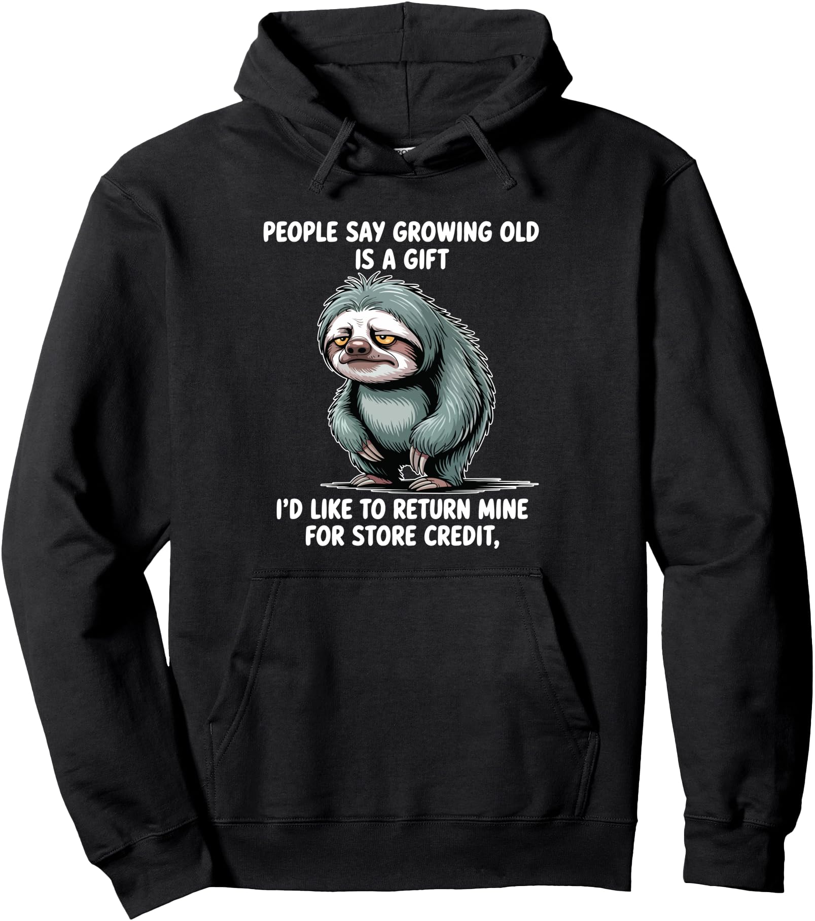 Sloth People Say Growing Old Is I Hoodie - Casual Everyday Wear Men Women - T-Shirt, Sweatshirt, Hoodie