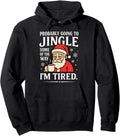Original Probably Just Gonna Jingle Hoodie - Custom Art Print for Adults - T-Shirt, Sweatshirt, Hoodie