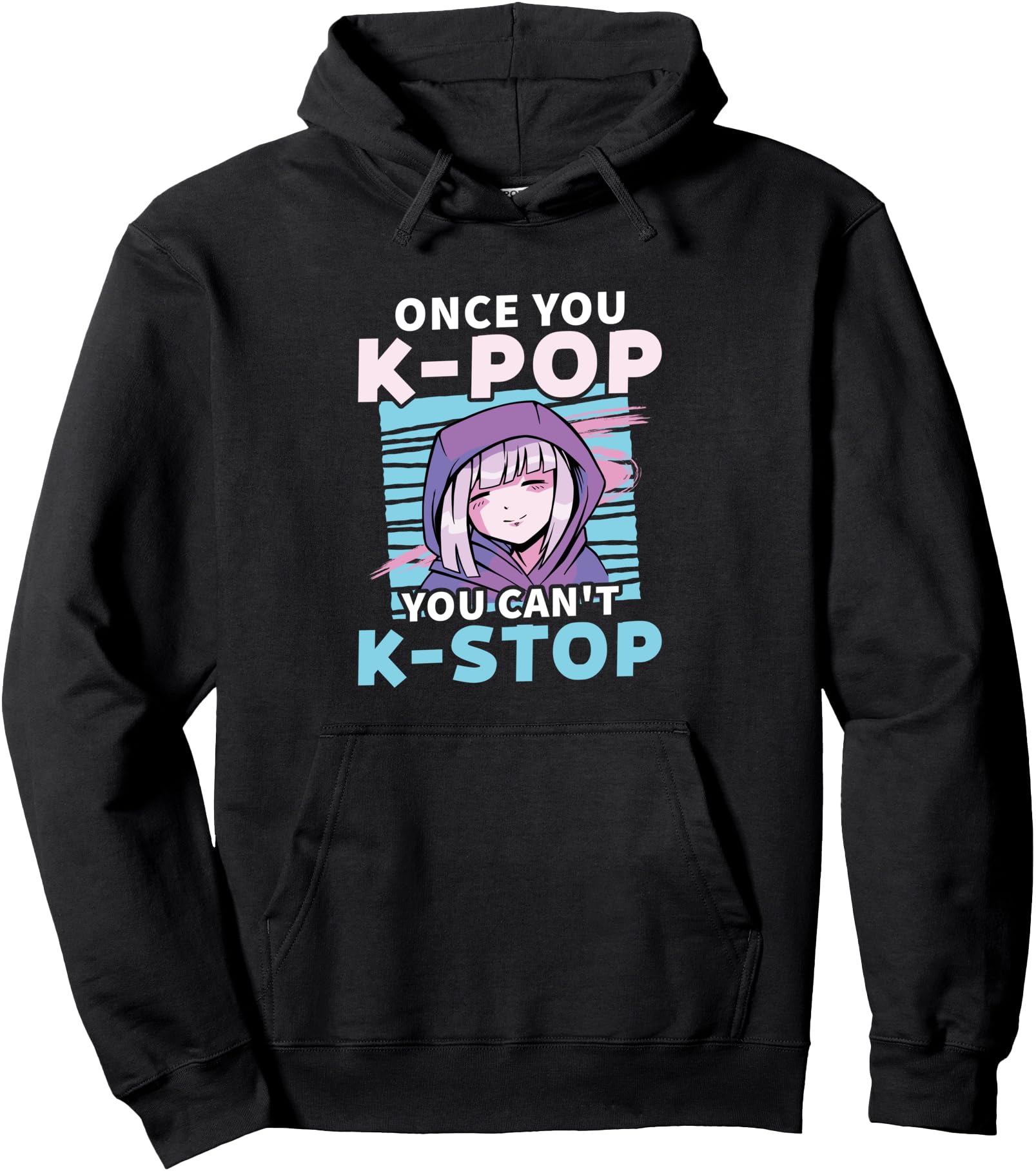 Exclusive Once You K Pop You Can T K Hoodie - Graphic Print for Adults - T-Shirt, Sweatshirt, Hoodie
