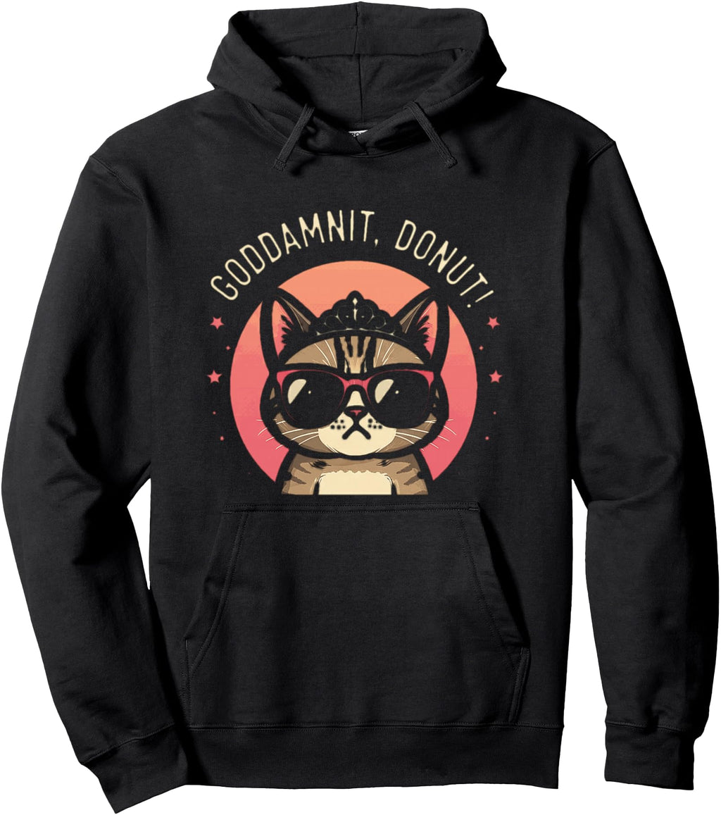 Exclusive Goddammit Donut Princess Cat Hoodie - Graphic Print Men Women - T-Shirt, Sweatshirt, Hoodie