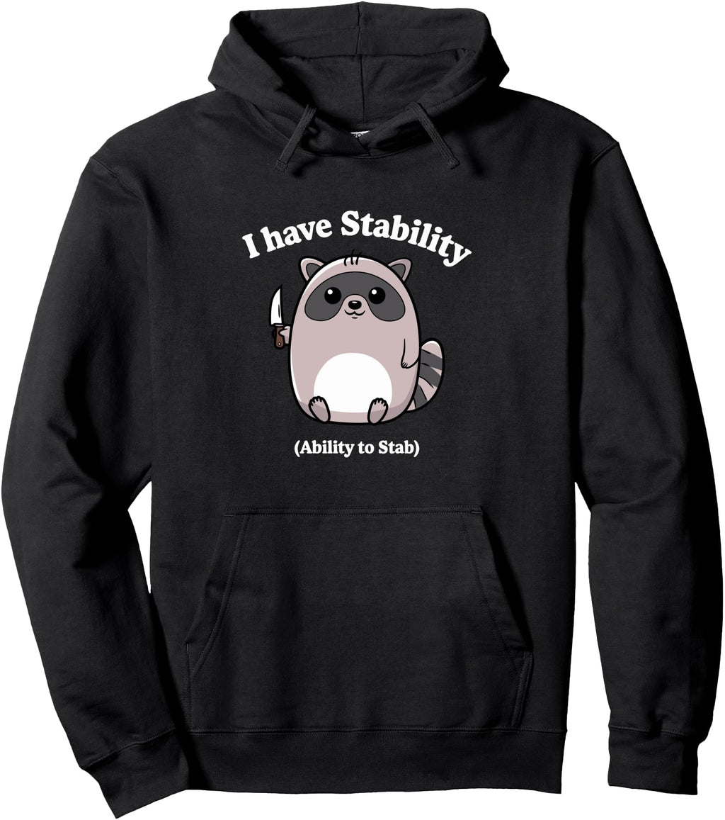 Authentic I Have Stability Sweatshirt - Streetwear Style for Adults - T-Shirt, Sweatshirt, Hoodie