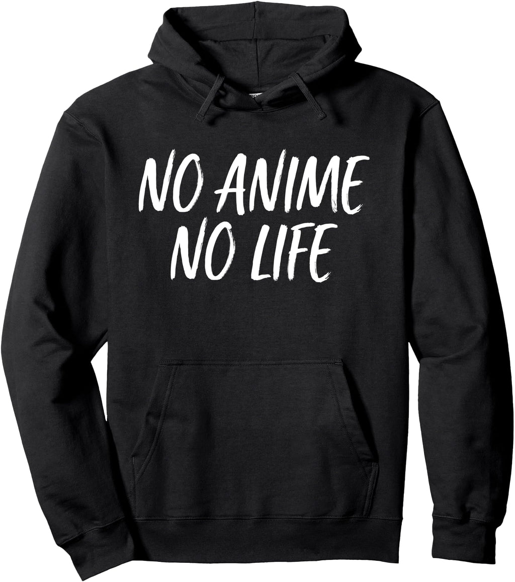 No Anime No Life Anime Exclusive Hoodie - Fun Novelty Design for Adults - T-Shirt, Sweatshirt, Hoodie