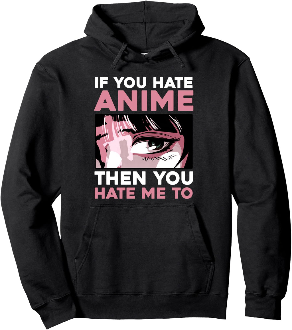 Authentic If You Hate Anime Sweatshirt - Casual Everyday Wear for Adults - T-Shirt, Sweatshirt, Hoodie