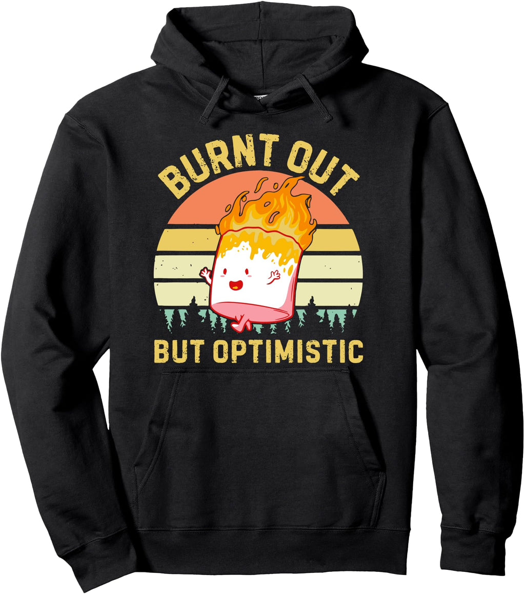 Original Burnt Out But Optimistic Hoodie - Graphic Print for Adults - T-Shirt, Sweatshirt, Hoodie