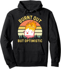 Original Burnt Out But Optimistic Hoodie - Graphic Print for Adults - T-Shirt, Sweatshirt, Hoodie
