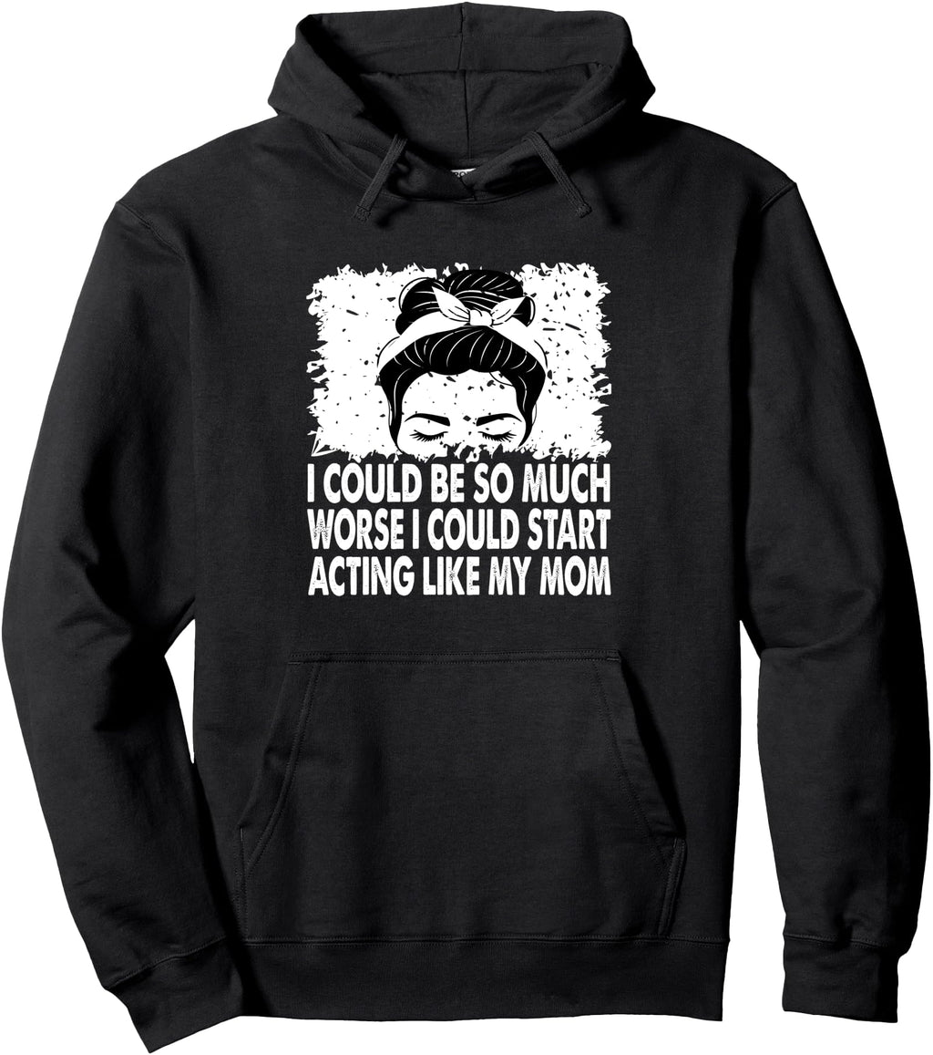 Exclusive I Could Be So Much Worse I Hoodie - Aesthetic Graphic Unisex - T-Shirt, Sweatshirt, Hoodie