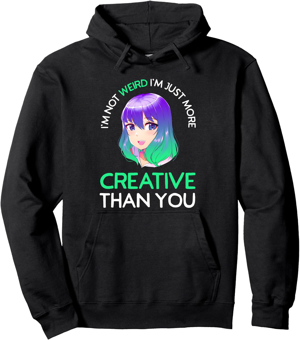 Original I M Not Weird I M Just More Hoodie - Streetwear Style Men Women - T-Shirt, Sweatshirt, Hoodie