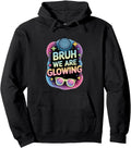 Bruh We Are Glowing My Glowing Era Rare Hoodie - Trendy Graphic Men Women - T-Shirt, Sweatshirt, Hoodie