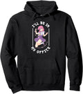 Authentic I Ll Be My Office Aesthetic Hoodie - Novelty Apparel for Adults - T-Shirt, Sweatshirt, Hoodie
