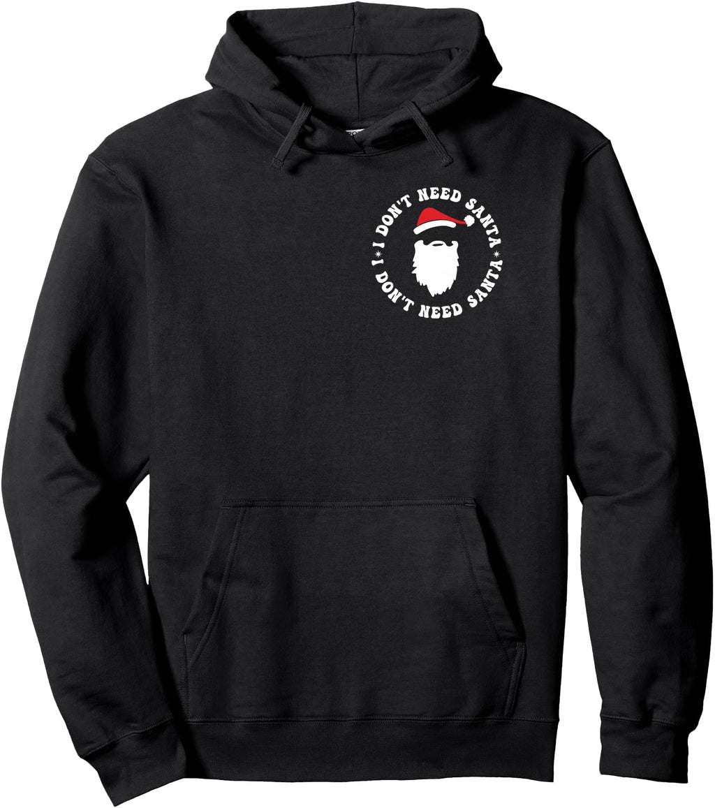 2 Sided I Don T Need Santa I Sweatshirt - Streetwear Style for Adults - T-Shirt, Sweatshirt, Hoodie