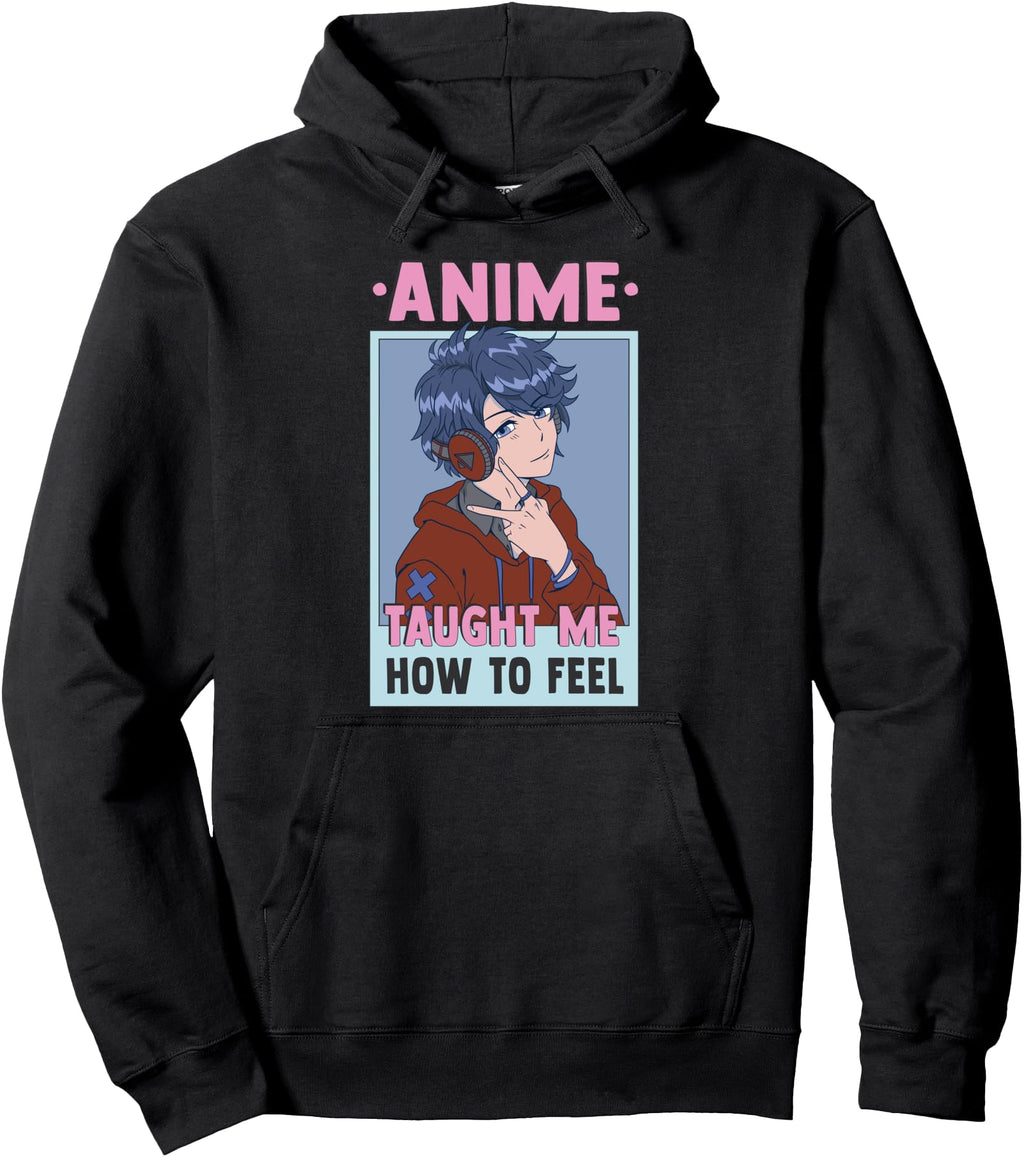 Anime Taught Me How To Feel Otaku Anime T-Shirt - Graphic Print Men Women - T-Shirt, Sweatshirt, Hoodie