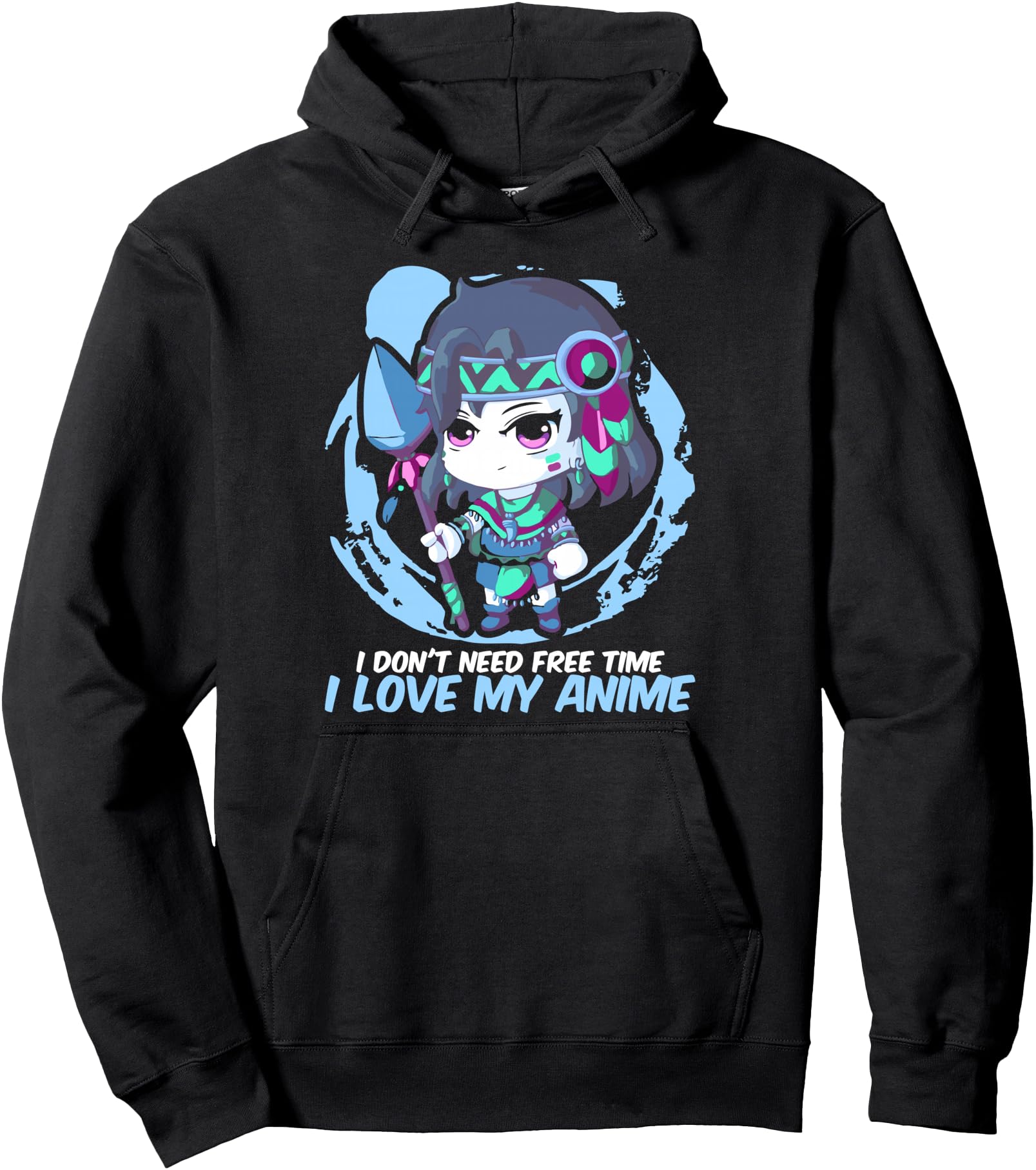 I Don T Need Free Time I Love My Anime Sweatshirt - Novelty Apparel Unisex - T-Shirt, Sweatshirt, Hoodie
