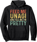 Handcrafted Feed Me Unagi And Tell Me I M T-Shirt - Novelty Apparel Unisex - T-Shirt, Sweatshirt, Hoodie