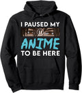 Handcrafted Anime I Paused My Sweatshirt - Fun Novelty Design Men Women - T-Shirt, Sweatshirt, Hoodie