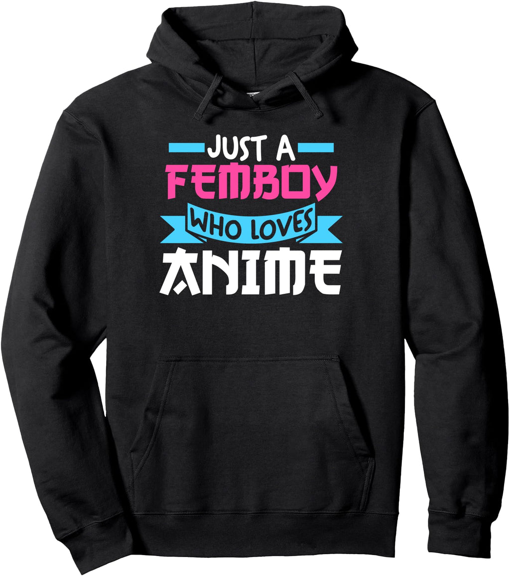 Original Just Femboy Who Loves Anime Hoodie - Streetwear Style Men Women - T-Shirt, Sweatshirt, Hoodie