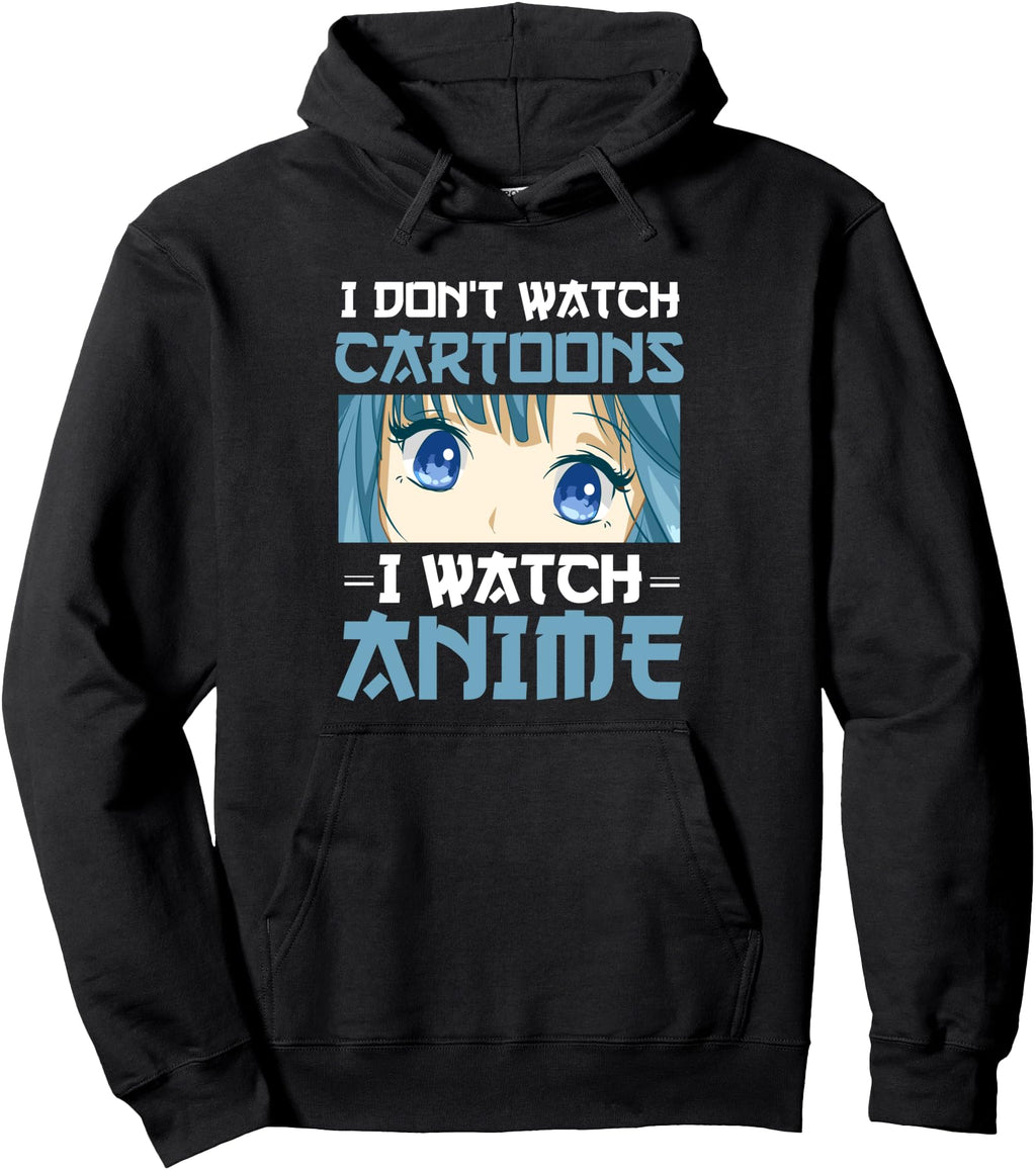Authentic I Don T Watch Cartoons I Hoodie - Novelty Apparel Men Women - T-Shirt, Sweatshirt, Hoodie