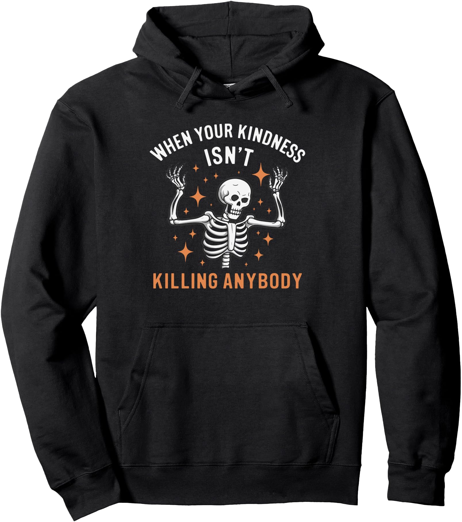 When Your Kindness Isn T Killing Hoodie - Unique Graphic for Adults - T-Shirt, Sweatshirt, Hoodie