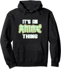 It S Anime Thing Otaku Manga Kawaii T-Shirt - Novelty Apparel for Adults - T-Shirt, Sweatshirt, Hoodie