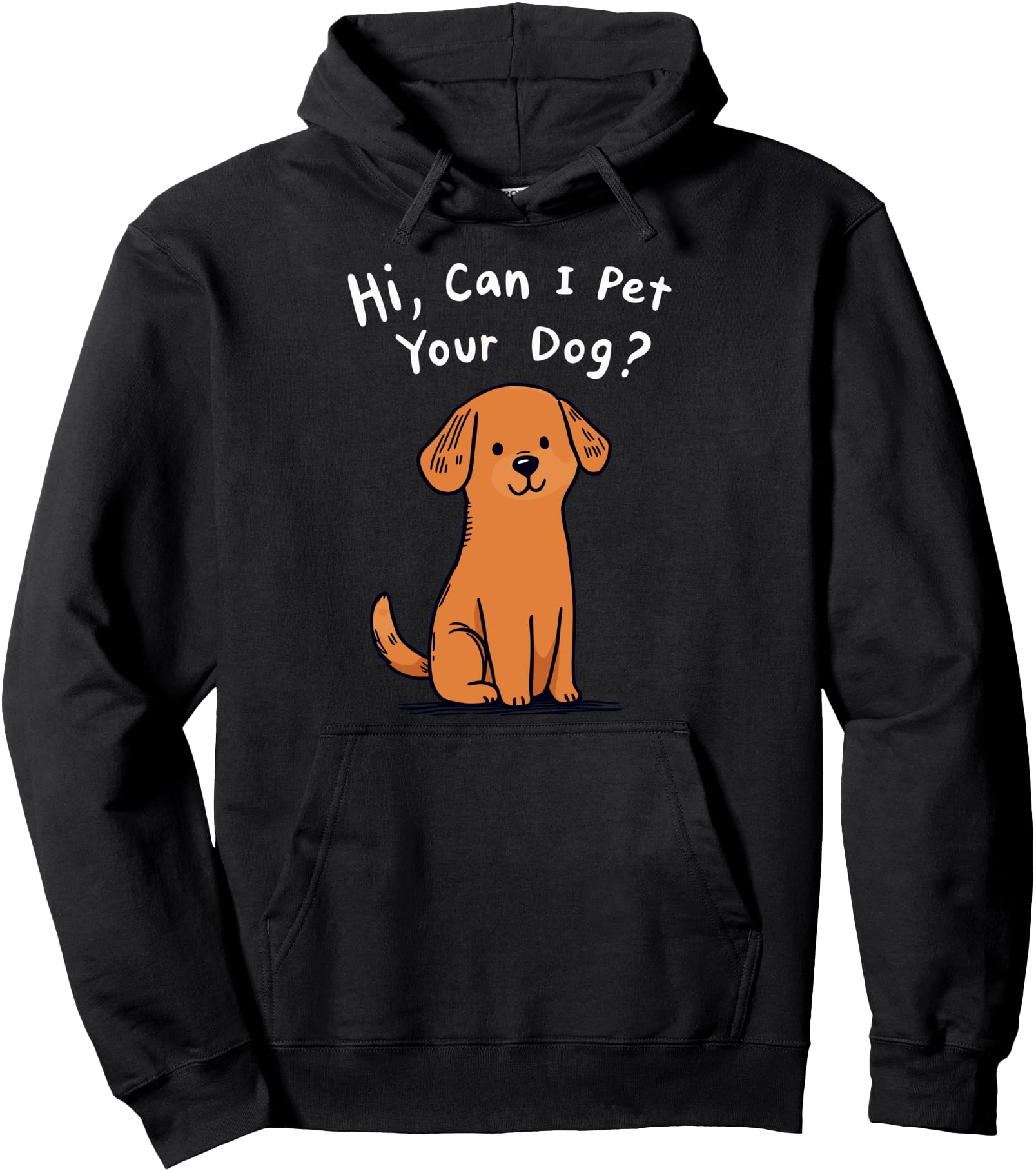 Can I Pet Your Dog Puppy Dogs Dog Joke Hoodie - Novelty Apparel for Adults - T-Shirt, Sweatshirt, Hoodie