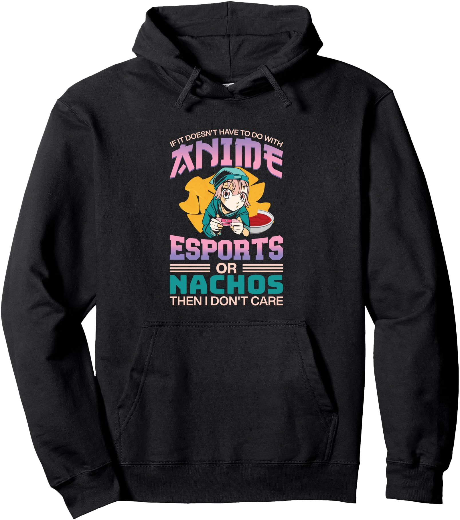 I Don T Care Gaming Esports Gamer Nachos Hoodie - Trendy Graphic Men Women - T-Shirt, Sweatshirt, Hoodie