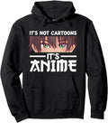 Original It S Not Cartoon It S Sweatshirt - Streetwear Style Men Women - T-Shirt, Sweatshirt, Hoodie